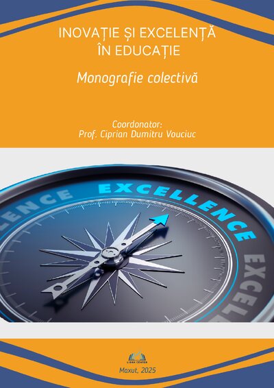 MONOGRAFIE COLECTIVĂ - Inovație și excelență în educație