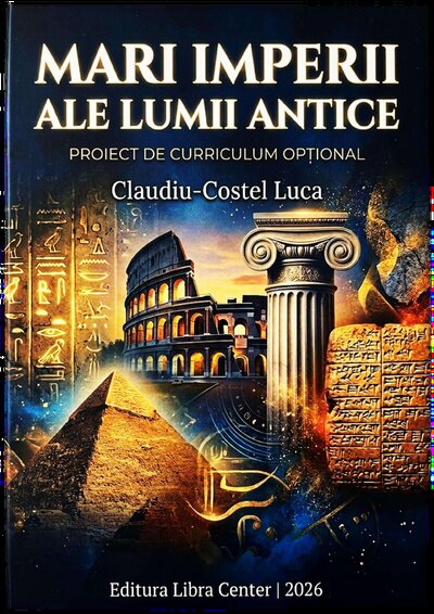 MARI IMPERII ALE LUMII ANTICE PROIECT DE CURRICULUM OPŢIONAL